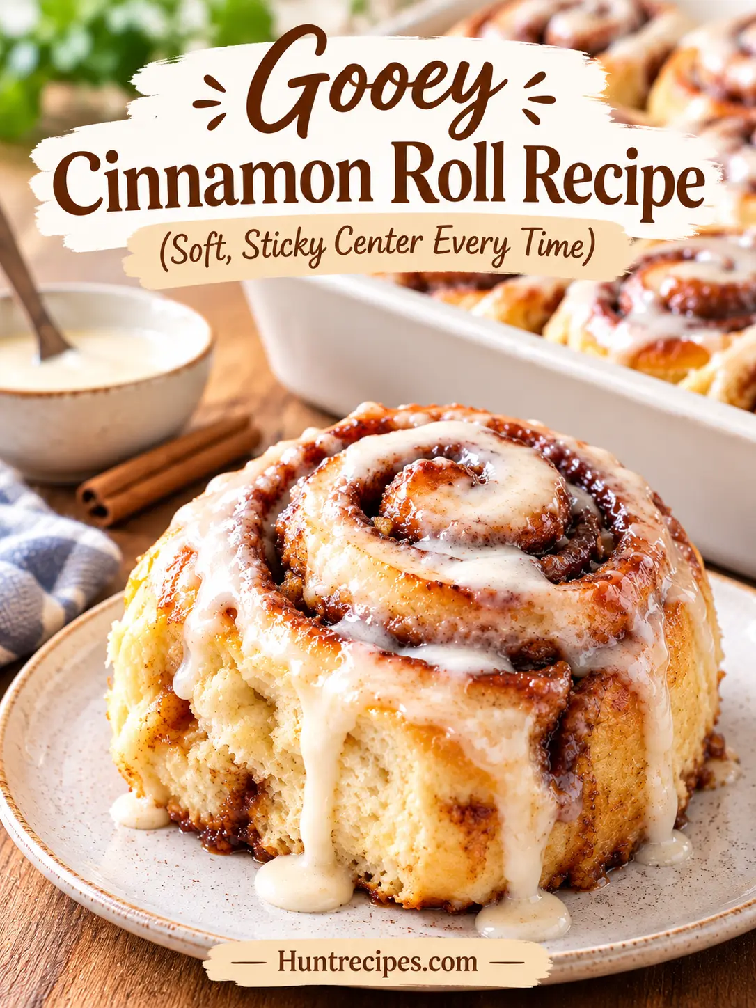The Secret to a Gooey Cinnamon Rolls Recipe (Soft, Sticky Center)